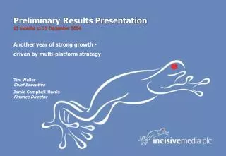 Preliminary Results Presentation 12 months to 31 December 2004