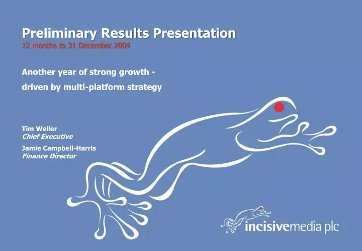 preliminary results presentation 12 months to 31 december 2004