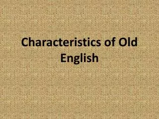 Characteristics of Old English