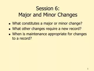 Session 6: Major and Minor Changes