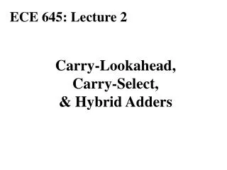 Carry-Lookahead, Carry-Select, &amp; Hybrid Adders