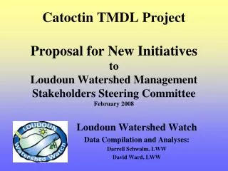 Catoctin TMDL Project Proposal for New Initiatives to Loudoun Watershed Management Stakeholders Steering Committee Febr