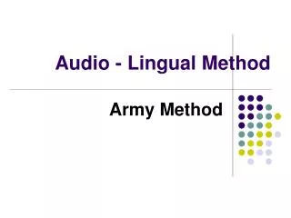 Audio - Lingual Method