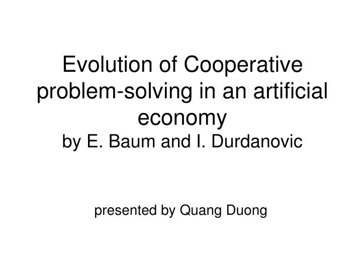 evolution of cooperative problem solving in an artificial economy by e baum and i durdanovic
