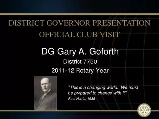 DG Gary A. Goforth District 7750 2011-12 Rotary Year