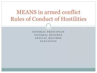 MEANS in armed conflict Rules of Conduct of Hostilities