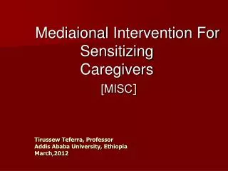 Mediaional Intervention For Sensitizing Caregivers [MISC ]
