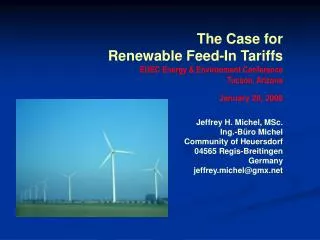 The Case for Renewable Feed-In Tariffs EUEC Energy &amp; Environment Conference Tucson, Arizona January 28, 2008 Jeffre