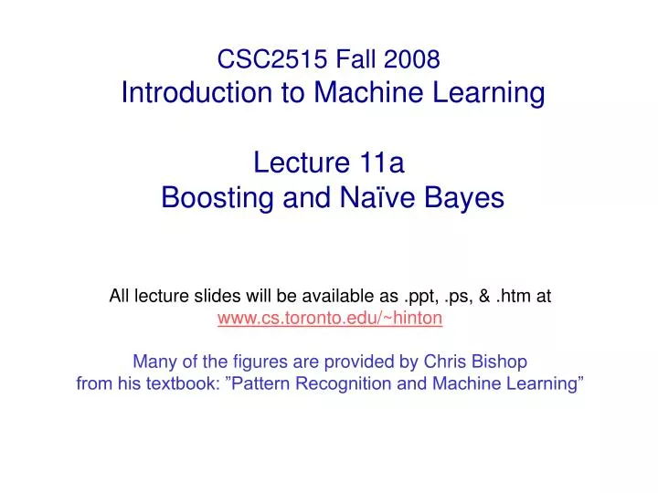 csc2515 fall 2008 introduction to machine learning lecture 11a boosting and na ve bayes