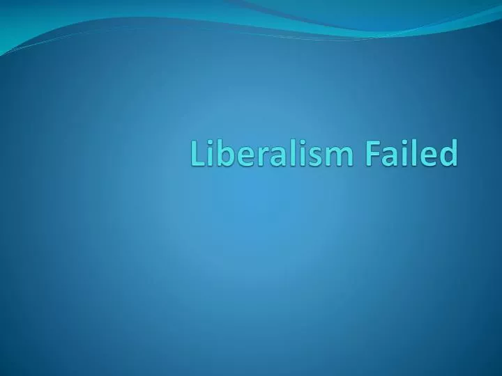 liberalism failed