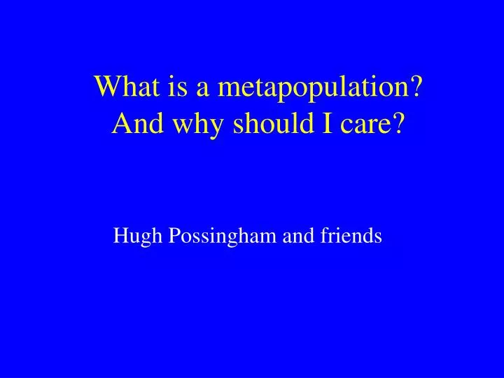 what is a metapopulation and why should i care