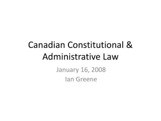 Canadian Constitutional &amp; Administrative Law