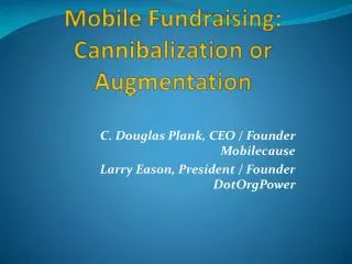 Mobile Fundraising: Cannibalization or Augmentation