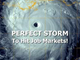 PERFECT STORM To Hit Job Markets!