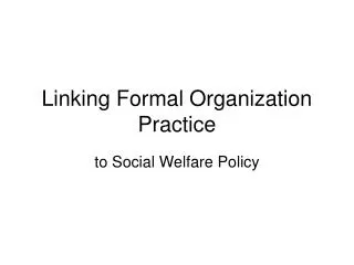 Linking Formal Organization Practice