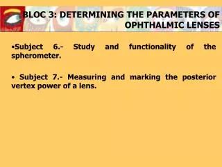 BLOC 3: DETERMINING THE PARAMETERS OF OPHTHALMIC LENSES