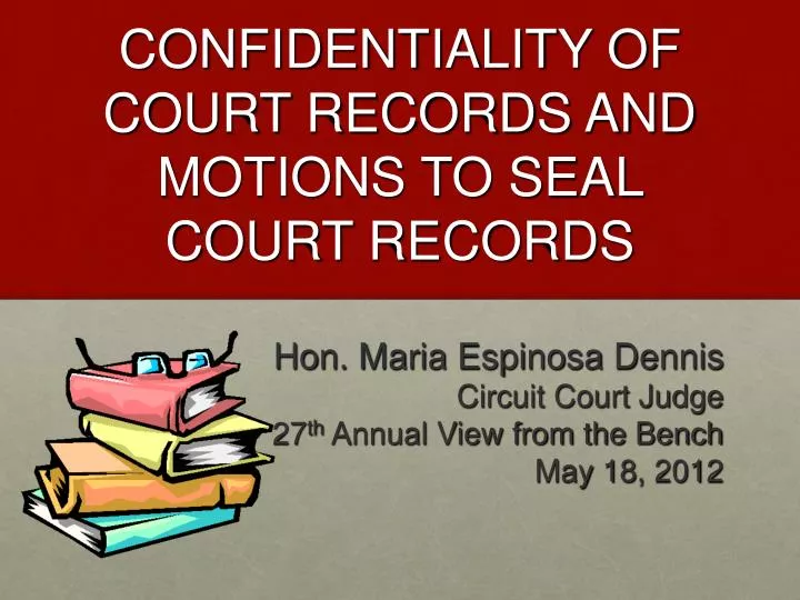 confidentiality of court records and motions to seal court records