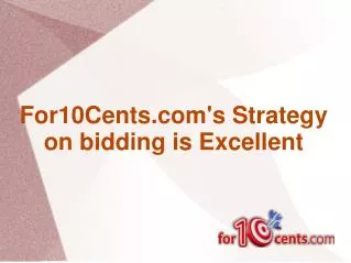 For10cents.com's Strategy on Bidding is Excellent