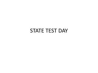 STATE TEST DAY