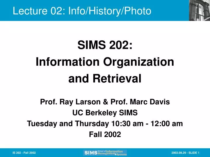 prof ray larson prof marc davis uc berkeley sims tuesday and thursday 10 30 am 12 00 am fall 2002