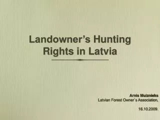 Landowner’s H unting R ights in Latvia