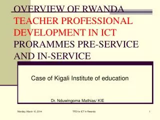 OVERVIEW OF RWANDA TEACHER PROFESSIONAL DEVELOPMENT IN ICT PRORAMMES PRE-SERVICE AND IN-SERVICE