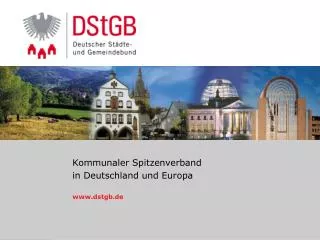 Kommunaler Spitzenverband in Deutschland und Europa www.dstgb.de