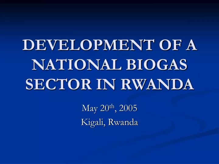 development of a national biogas sector in rwanda