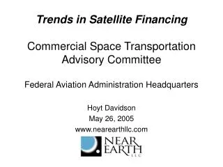 Trends in Satellite Financing Commercial Space Transportation Advisory Committee Federal Aviation Administration Headqua