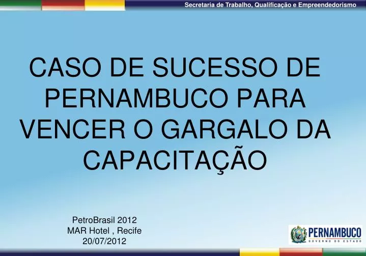 caso de sucesso de pernambuco para vencer o gargalo da capacita o