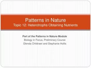 Patterns in Nature Topic 12: Heterotrophs Obtaining Nutrients