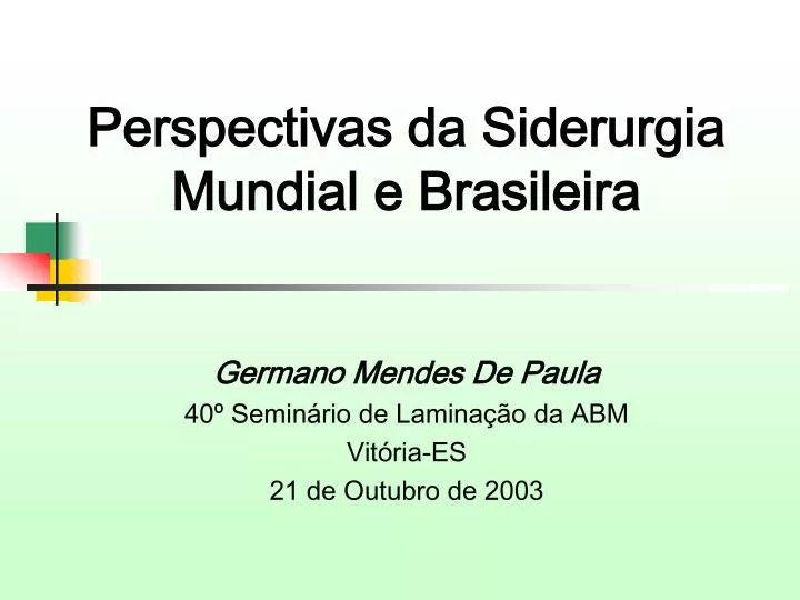 perspectivas da siderurgia mundial e brasileira
