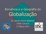 Rondônia e a Geografia da Globaliza çã o