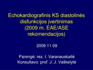 Echokardiografinis KS diastolinės disfunkcijos įvertinimas (2009 m. EAE/ASE rekomendacijos)
