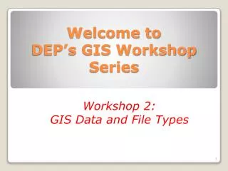 Welcome to DEP’s GIS Workshop Series