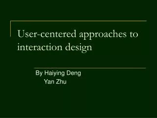 User-centered approaches to interaction design