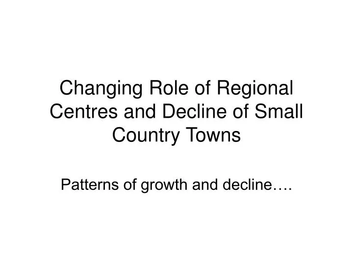 changing role of regional centres and decline of small country towns