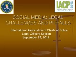 SOCIAL MEDIA: LEGAL CHALLENGES AND PITFALLS