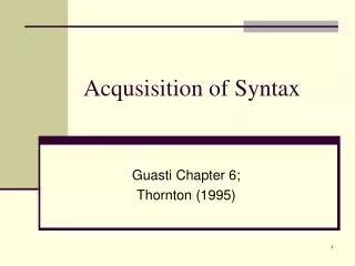 Acqusisition of Syntax