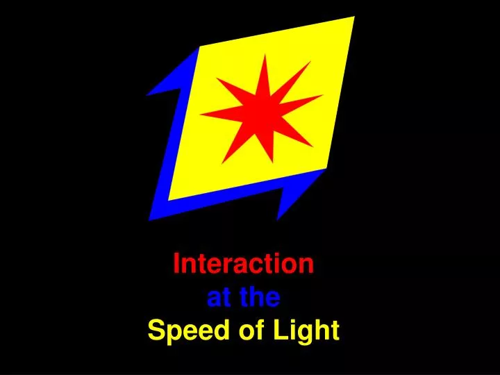 interaction at the speed of light