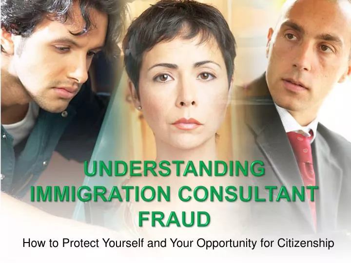 understanding immigration consultant fraud