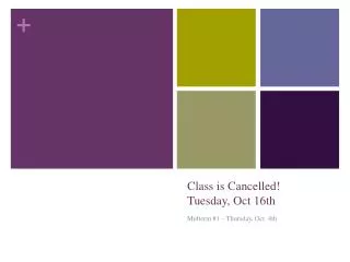 Class is Cancelled! Tuesday, Oct 16th