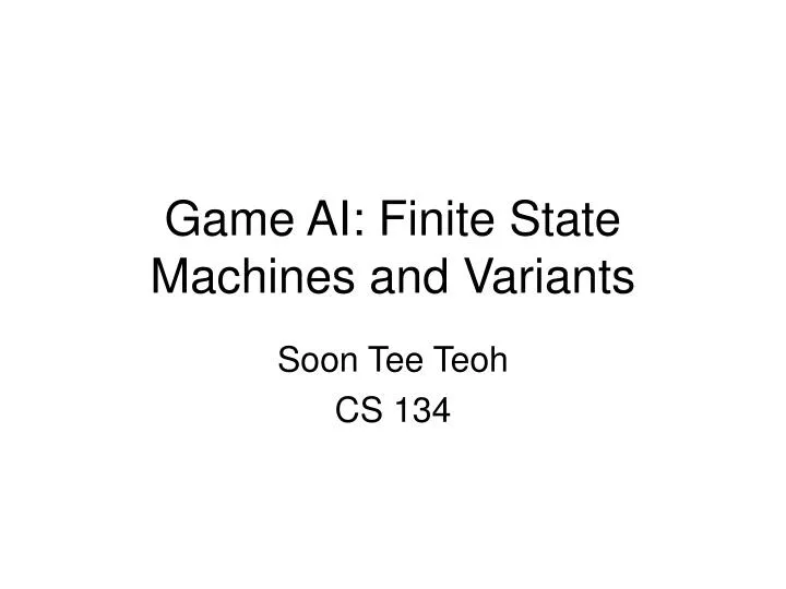 game ai finite state machines and variants