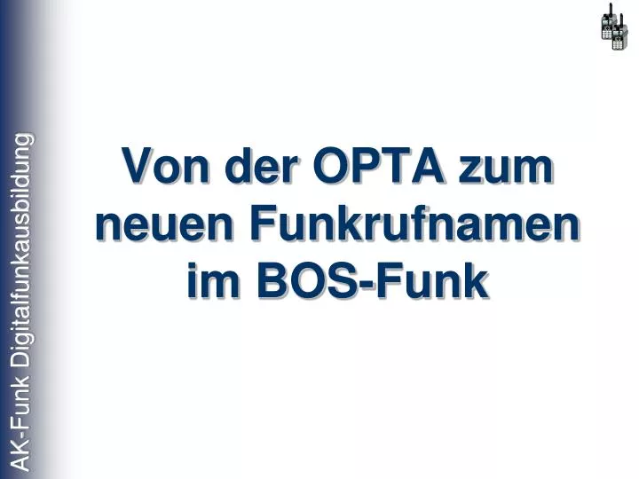 von der opta zum neuen funkrufnamen im bos funk