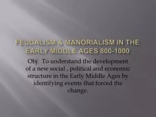 FEUDALISM &amp; MANORIALISM IN THE EARLY MIDDLE AGES 800-1000