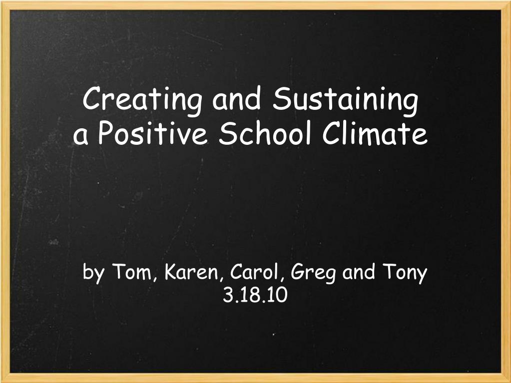 PPT - Creating and Sustaining a Positive School Climate PowerPoint ...