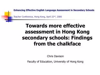 Enhancing Effective English Language Assessment in Secondary Schools Teacher Conference, Hong Kong, April 22 nd , 2006