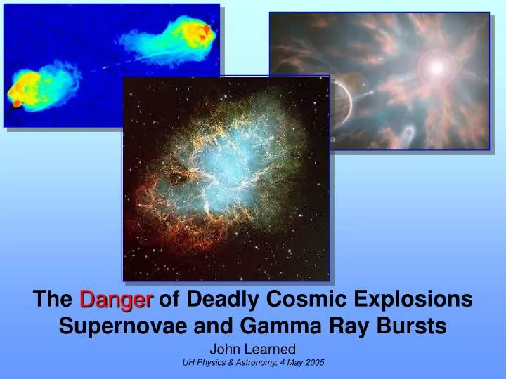 the danger of deadly cosmic explosions supernovae and gamma ray bursts