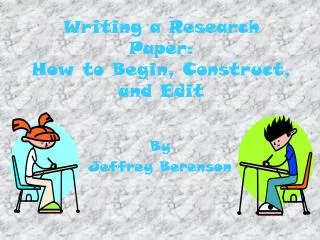 Writing a Research Paper: How to Begin, Construct, and Edit