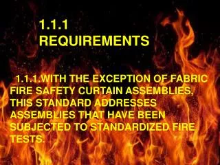 . 1.1.1.WITH THE EXCEPTION OF FABRIC FIRE SAFETY CURTAIN ASSEMBLIES, THIS STANDARD ADDRESSES ASSEMBLIES THAT HAVE BEEN